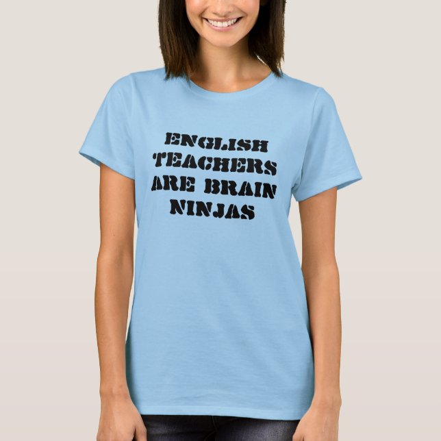 English Teachers are Brain Ninjas T-Shirt (Front)