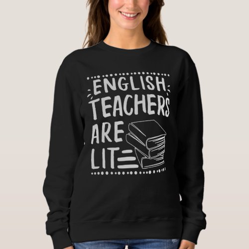 English Teachers Are Lit Proud Teacher Squad Back  Sweatshirt