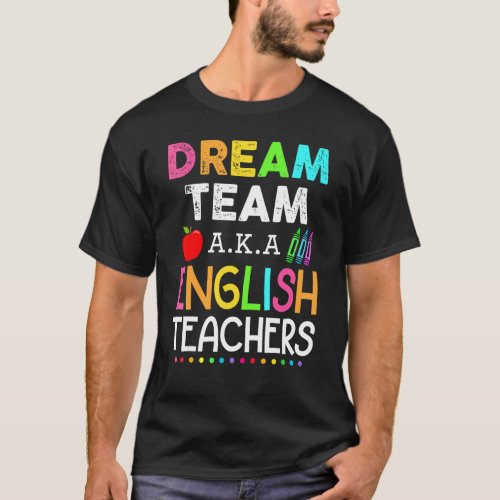 English Teachers Dream Team Aka English Teacher T_Shirt