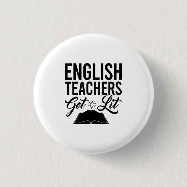 English Teachers Get Lit Button (Front)