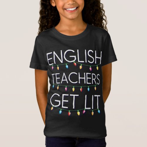 English Teachers Get Lit Christmas Holiday Lights T_Shirt