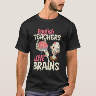 English Teachers Love Brains Halloween T-Shirt