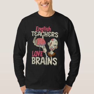 English Teachers Love Brains Halloween T-Shirt