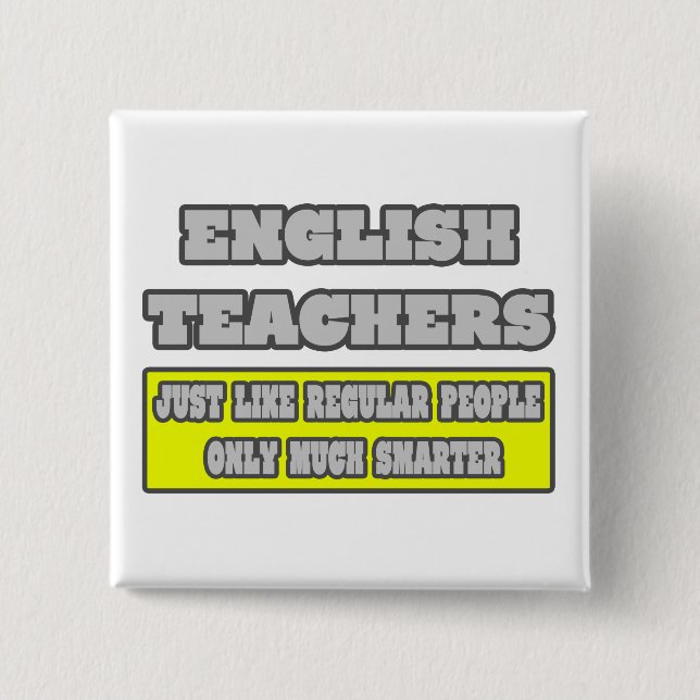 English Teachers...Much Smarter Pinback Button (Front)