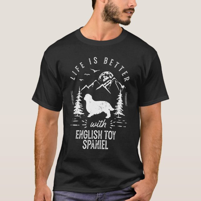 English Toy Spaniel Life Better Mom Dad Dog T-Shirt (Front)