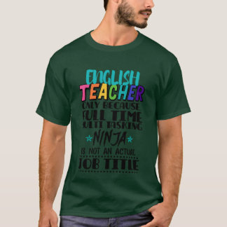 Englisheacher Only Because Fullime Multiask friend T-Shirt