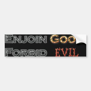 Enjoin Good Forbid Evil Bumpersticker Bumper Sticker