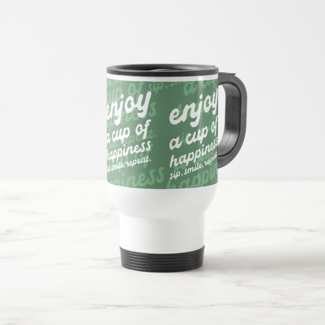 Enjoy a Cup of Happiness | Motivational Travel Mug (Front Right)