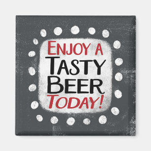 Enjoy A Tasty Beer Today Refrigerator Magnet