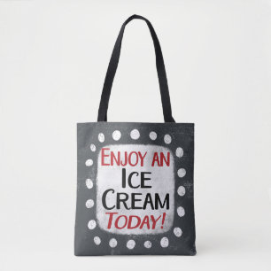 Enjoy An Ice Cream Today Tote Bag