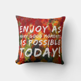 Enjoy as Many good moments Throw Pillow