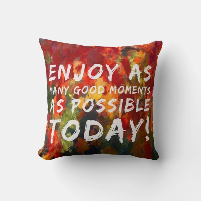 Enjoy as Many good moments Throw Pillow (Front)