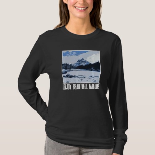 Enjoy Beautiful Nature Alpine Mountains Winter Sno T_Shirt