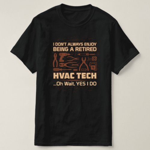 Enjoy Being a Retired HVAC Tech T_Shirt