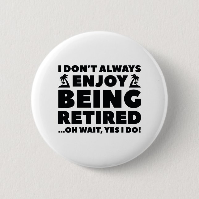 Enjoy Being Retired Button (Front)