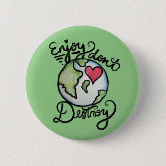 Enjoy don't destroy mother earth day art button