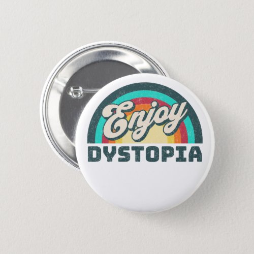 Enjoy Dystopia  Sarcastic Woke Rainbow Saying Button