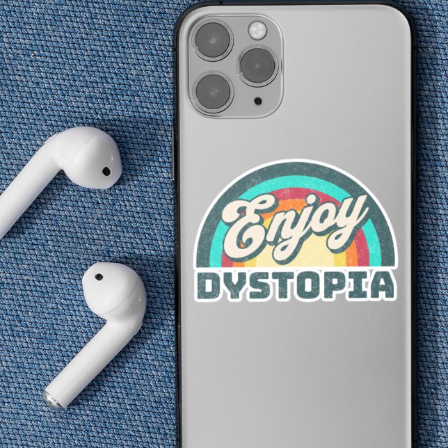 Enjoy Dystopia | Sarcastic Woke Rainbow Saying Sticker (Embrace the vibrant chaos. Enjoy Distopia. Stick with us.)