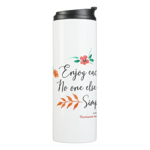 Enjoy each and every day thermal tumbler