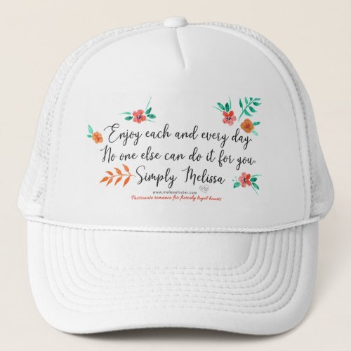 Enjoy each and every day white cap