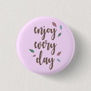 Enjoy every day feather motivation quote button
