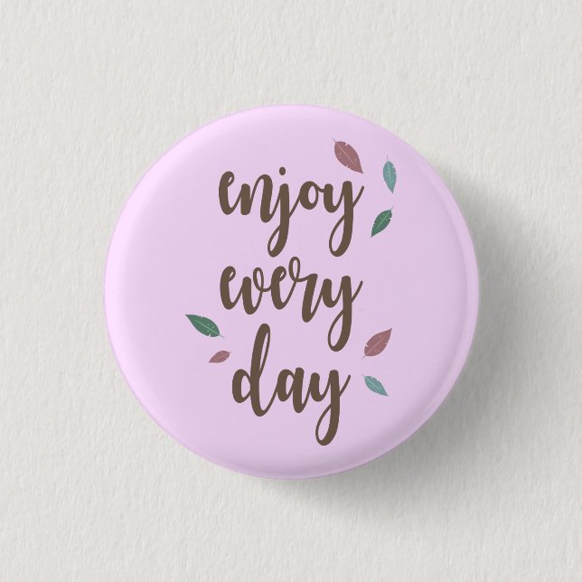Enjoy every day feather motivation quote button (Front)