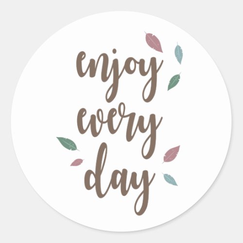 Enjoy every day feather motivation quote classic round sticker