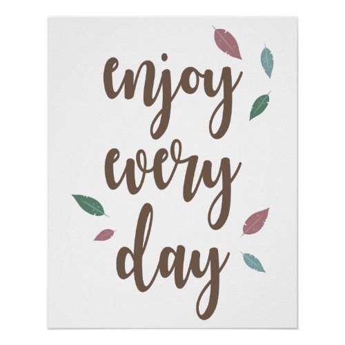 Enjoy every day motivational quote poster