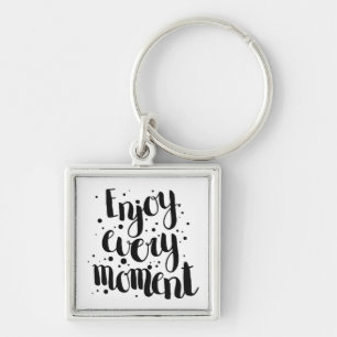 Enjoy Every Moment 2 Keychain