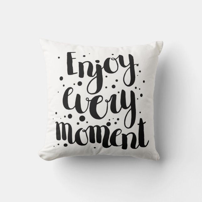 Enjoy Every Moment 2 Throw Pillow (Front)