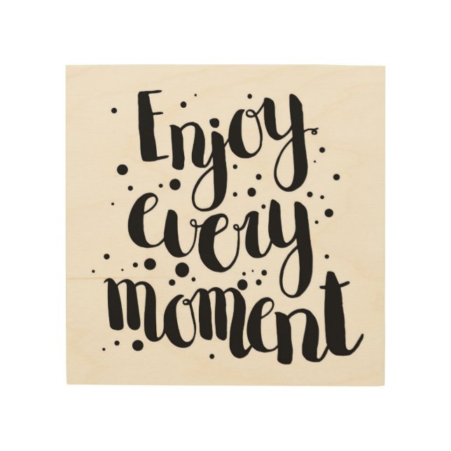 Enjoy Every Moment 2 Wood Wall Art (Front)