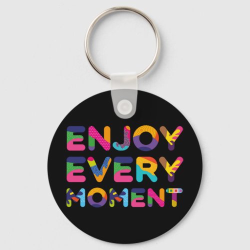 Enjoy every moment  76 keychain