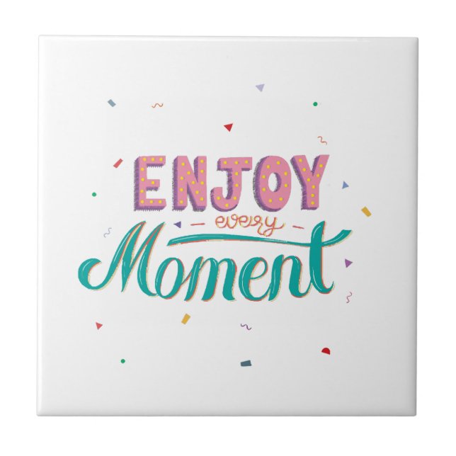 Enjoy Every Moment Ceramic Tile (Front)