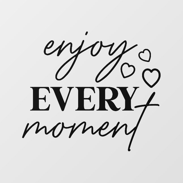 Enjoy Every Moment Encouraging Message Wall Decal (Front)