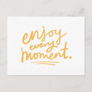 Enjoy Every Moment - Happy Joy Hope Positive Life Postcard