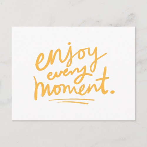 Enjoy Every Moment _ Happy Joy Hope Positive Life Postcard