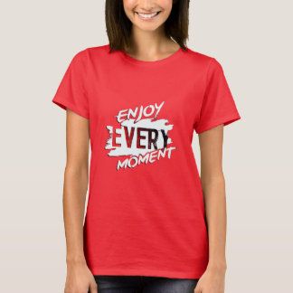 Enjoy Every Moment” Inspirational Red T-Shirt