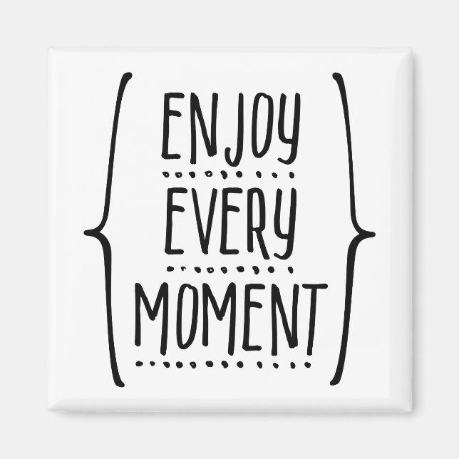 Enjoy Every Moment Magnet (Front)