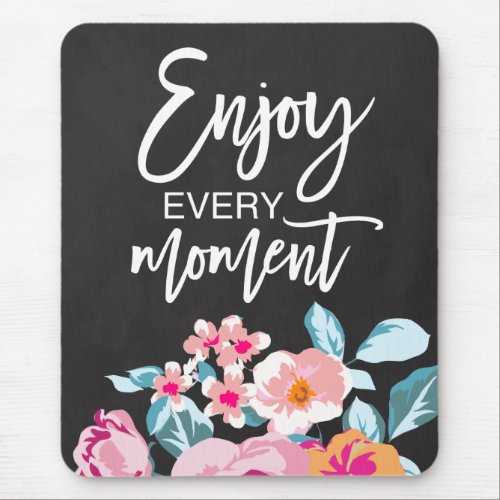Enjoy Every Moment Positive Message Floral Mouse Pad