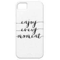 enjoy every moment quote phone case