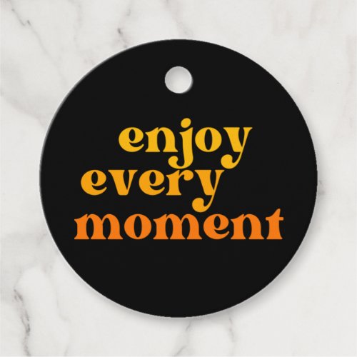 Enjoy Every Moment Retro Typography Motivational  Favor Tags