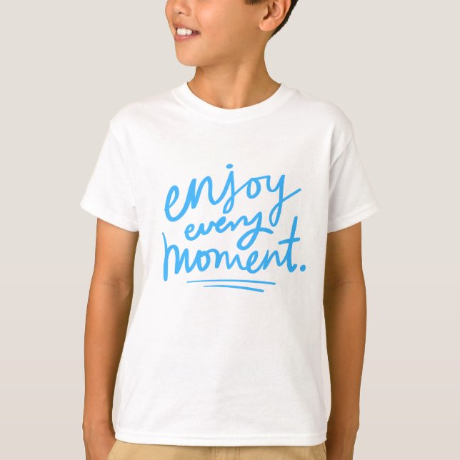 Enjoy Every Moment T-Shirt (Front)