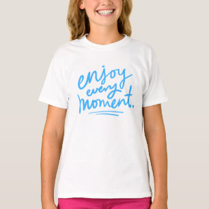 Enjoy Every Moment T-Shirt