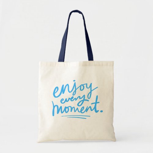 Enjoy Every Moment Tote Bag