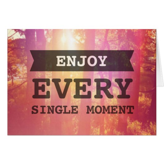 Enjoy Every Single Moment (Front Horizontal)