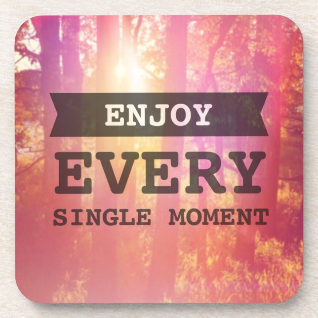 Enjoy Every Single Moment Beverage Coaster (Front)
