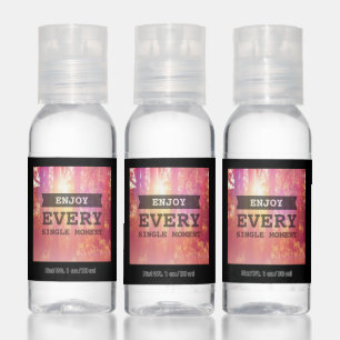 Enjoy Every Single Moment Hand Sanitizer