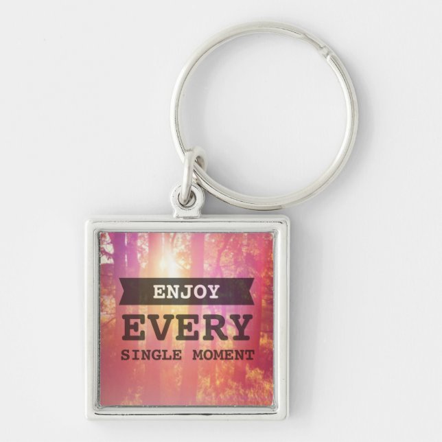 Enjoy Every Single Moment Keychain (Front)
