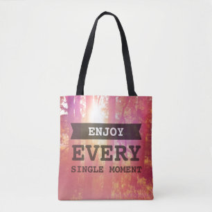 Enjoy Every Single Moment Tote Bag