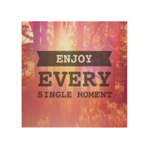Enjoy Every Single Moment Wood Wall Art